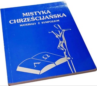 MISTYKA CHRZEŚCIJAŃSKA Materiały z sympozjum