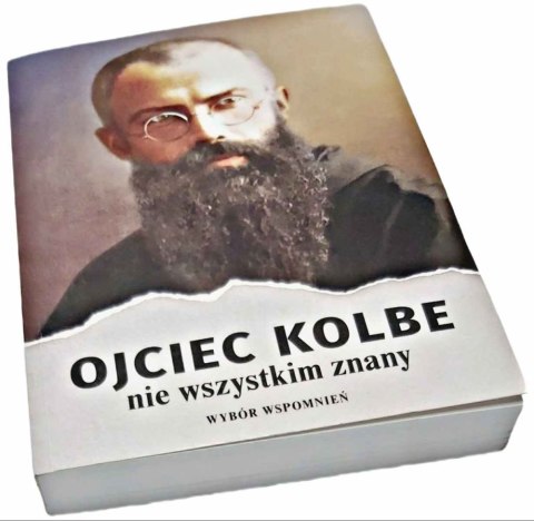 OJCIEC KOLBE NIE WSZYSTKIM ZNANY