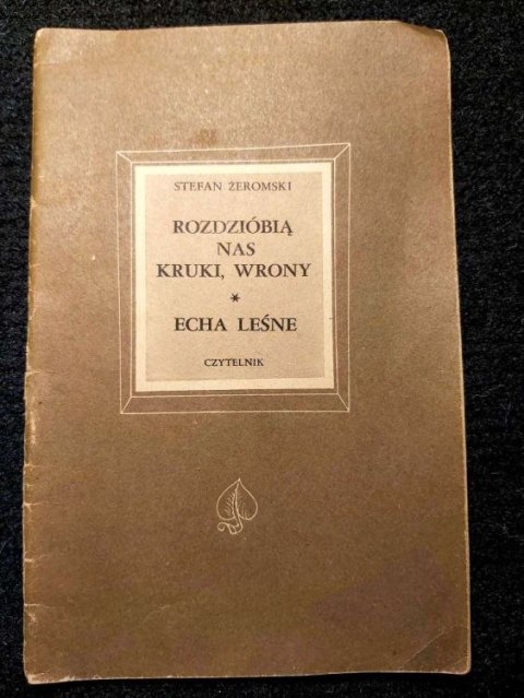 Rozdziobią nas kruki, wrony. Echa leśne - wyd. 1958