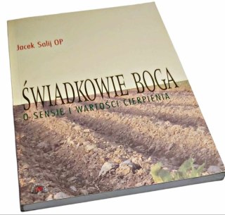ŚWIADKOWIE BOGA O sensie i wartości cierpienia