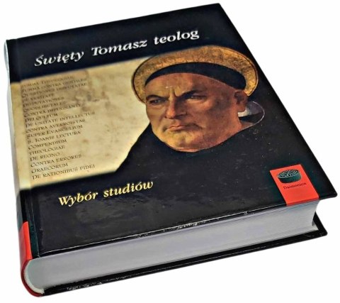 ŚWIĘTY TOMASZ TOEOLOG - Wybór Pism