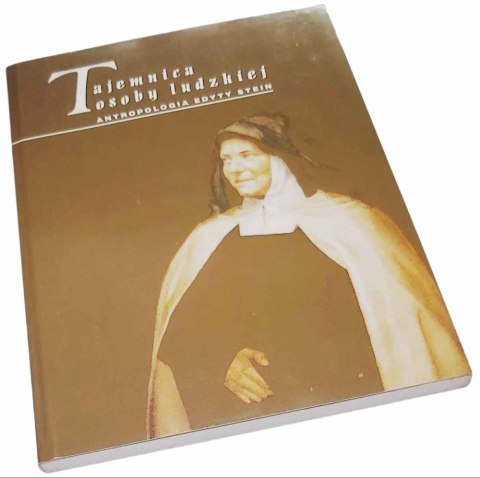 TAJEMNICA OSOBY LUDZKIEJ ANTROPOLOGIA EDYTY STEIN