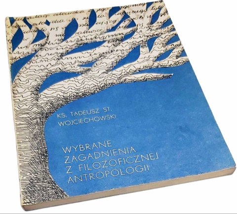 WYBRANE ZAGADNIENIA Z FILOZOFICZNEJ ANTROPOLOGII