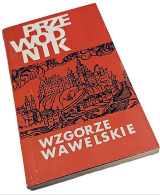 WZGÓRZE WAWELSKIE Przewodnik