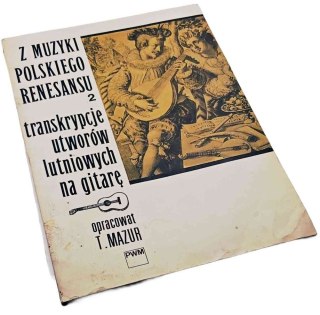 Z MUZYKI POLSKIEGO RENESANSU 2 Transkrypcje utworów lutniowych na gitarę