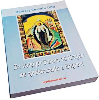 ZE ŚWIĘTYM JANEM OD KRZYŻA KU ZJEDNOCZENIU Z BOGIEM