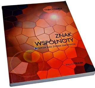ZNAK WSPÓLNOTY Refleksja nad życiem zakonnym