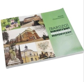 BARDZO SUBIEKTYWNY PRZEWODNIK HISTORYCZNY