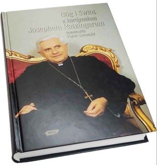 BÓG I ŚWIAT Z KARDYNAŁEM JOSEPHEM RATZINGEREM ROZMAWIA PETER SEEWALD