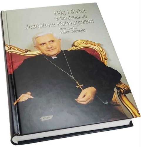 BÓG I ŚWIAT Z KARDYNAŁEM JOSEPHEM RATZINGEREM ROZMAWIA PETER SEEWALD