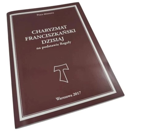 CHARYZMAT FRANCISZKAŃSKI DZISIAJ na podstawie Reguły