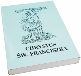 CHRYSTUS ŚW. FRANCISZKA materiały z sympozjum 15-16 listopada 1996 roku