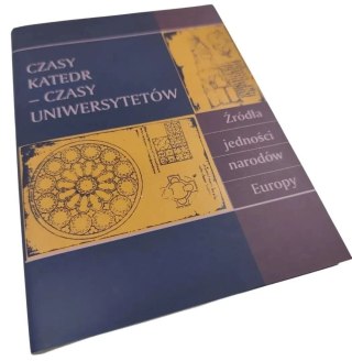 CZASY KATEDR - CZASY UNIWERSYTETÓW Źródła jedności narodów Europy