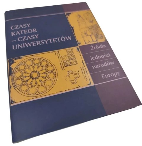 CZASY KATEDR - CZASY UNIWERSYTETÓW Źródła jedności narodów Europy