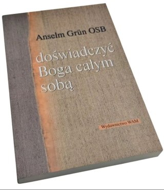 DOŚWIADCZAĆ BOGA CAŁYM SOBĄ