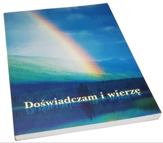 DOŚWIADCZAM I WIERZĘ
