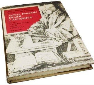 ERAZM I FILOZOFIA Studium o koncepcji filozofii Erazma z Rotterdamu