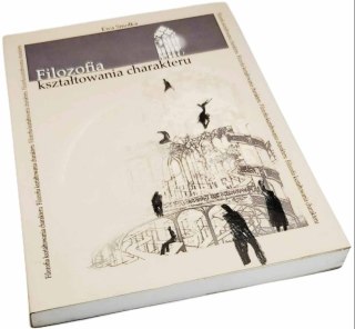 FILOZOFIA KSZTAŁTOWANIA CHARAKTERU