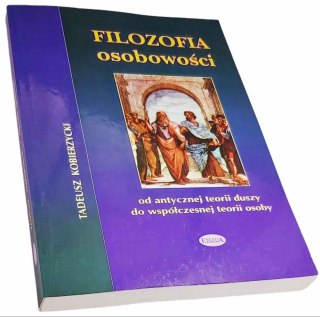 FILOZOFIA OSOBOWOŚCI od antycznej teorii duszy do współczesnej teorii osoby