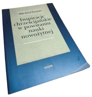 INSPIRACJE CHRZEŚCIJAŃSKIE W POWSTANIU NAUKI NOWOŻYTNEJ