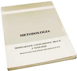 METODOLOGIA Seminaryjne i dyplomowe prace z teologii