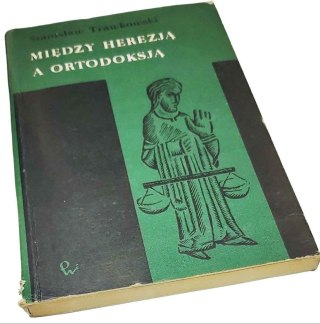 MIĘDZY HEREZJĄ A ORTODOKSJĄ podpis autora 1964 r