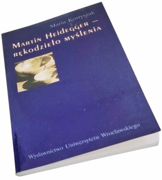 Martin Heidegger - Rękodzieło myślenia