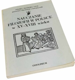 NAUCZANIE FILOZOFII W POLSCE w XV - XVIII wieku