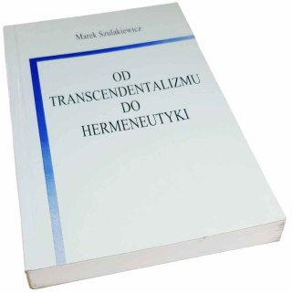 OD TRANSCENDENTALIZMU DO HERMENEUTYKI