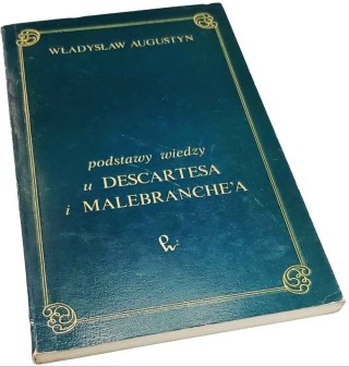 PODSTAWY WIEDZY U DESCARTESA I MALEBRANCHÉA