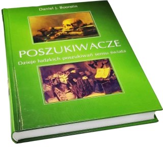 POSZUKIWACZE Dzieje ludzkich poszukiwań sensu świata