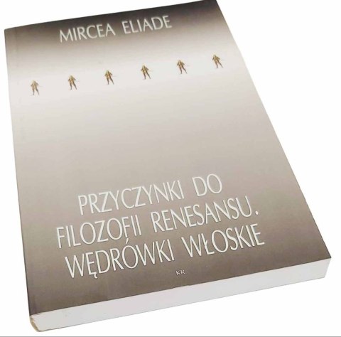 PRZYCZYNKI DO FILOZOFII RENESANSU. WĘDRÓWKI WŁOSKIE