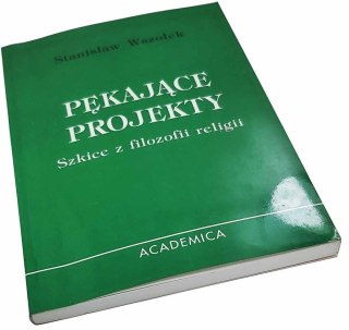 Pękające projekty. Szkice z filozofii religii