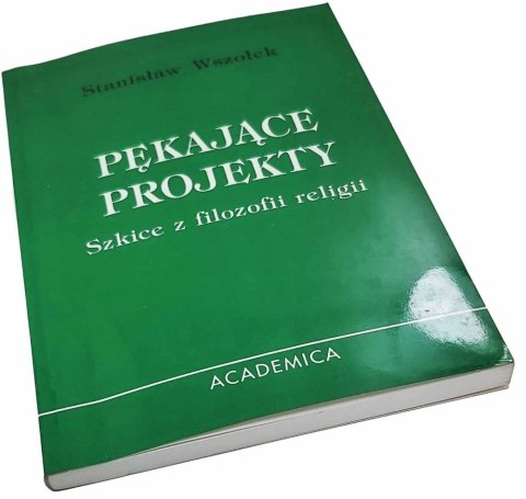 Pękające projekty. Szkice z filozofii religii