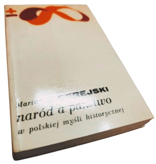 NARÓD A PAŃSTWO W POLSKIEJ MYŚLI HISTORYCZNEJ