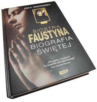 SIOSTRA FAUSTYNA. BIOGRAFIA ŚWIĘTEJ