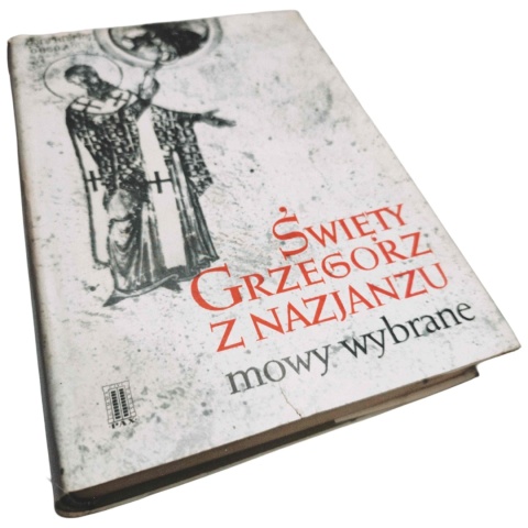 ŚWIĘTY GRZEGORZ Z NAZJANZU. MOWY WYBRANE