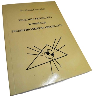 TEOLOGIA KOSMICZNA W PISMACH PSEUDO-DIONIZEGO AREOPAGITY