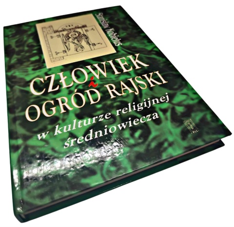 CZŁOWIEK I OGRÓD RAJSKI W KULTURZE RELIGIJNEJ ŚREDNIOWIECZA