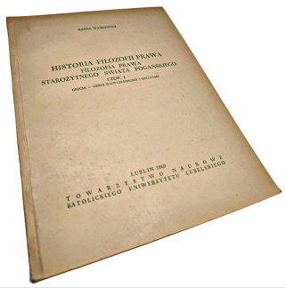 HISTORIA FILOZOFII PRAWA. FILOZOFIA PRAWA STAROŻYTNEGO ŚWIATA POGAŃSKIEGO Część 1