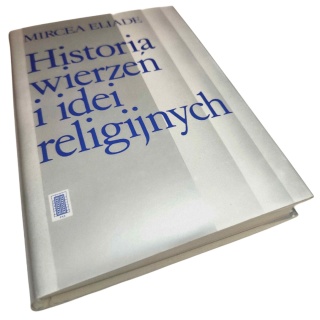 HISTORIA WIERZEŃ I IDEI RELIGIJNYCH TOM 2. OD GAUTAMY BUDDY DO POCZĄTKÓW CHRZEŚCIJAŃSTWA