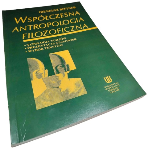 WSPÓŁCZESNA ANTROPOLOGIA FILOZOFICZNA. TYPOLOGIA NURTÓW, PREZENTACJA STANOWISK, WYBÓR TEKSTÓW