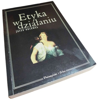 ETYKA W DZIAŁANIU