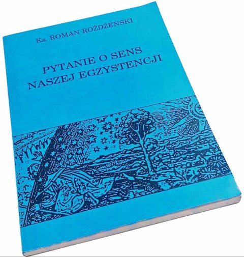 Pytanie o sens naszej egzystencji