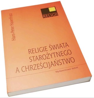 RELIGIE ŚWIATA STAROŻYTNEGO A CHRZEŚCIJAŃSTWO