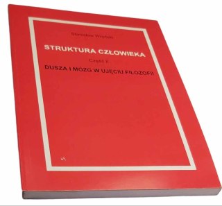 STRUKTURA CZŁOWIEKA Część 2 DUSZA I MÓZG W UJĘCIU FILOZOFICZNYM