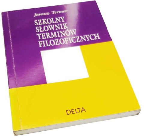 SZKOLNY SŁOWNIK TERMINÓW FILOZOFICZNYCH