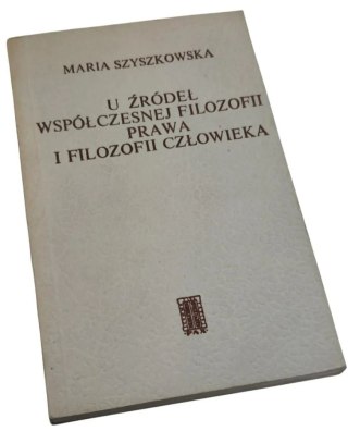 U ŹRÓDEŁ WSPÓŁCZESNEJ FILOZOFII PRAWA I FILOZOFII CZŁOWIEKA
