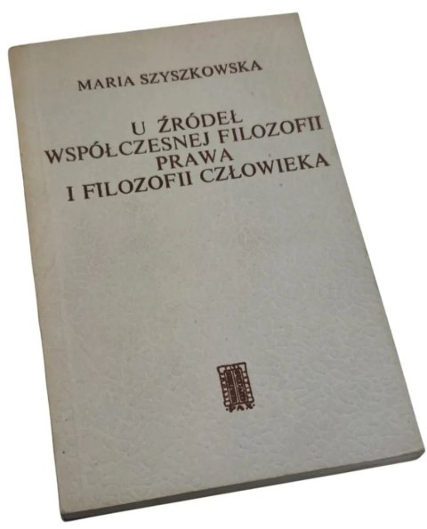 U ŹRÓDEŁ WSPÓŁCZESNEJ FILOZOFII PRAWA I FILOZOFII CZŁOWIEKA