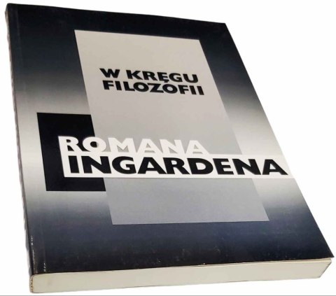 W KRĘGU FILOZOFII ROMANA INGARDENA